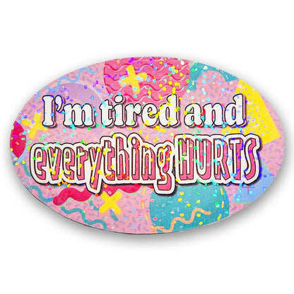 Everything Hurts · Holographic Sticker