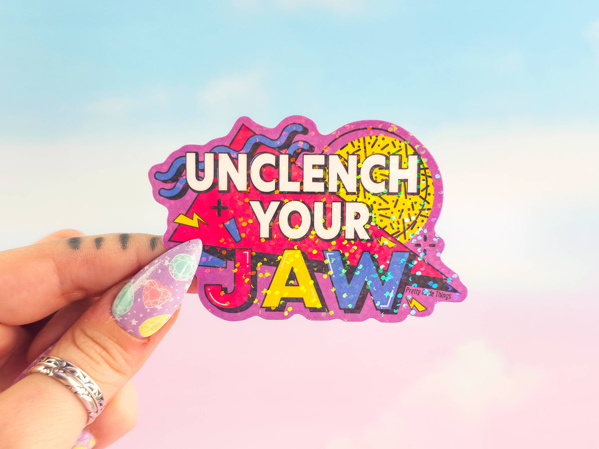 Unclench Your Jaw · Holographic Sticker