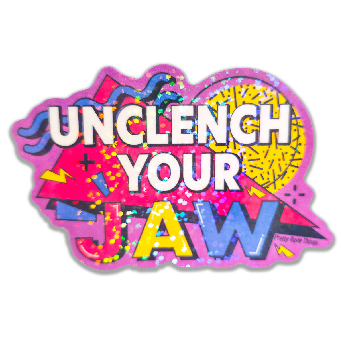 Unclench Your Jaw · Holographic Sticker