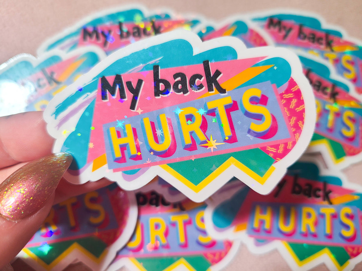 My Back Hurts · Holographic Sticker