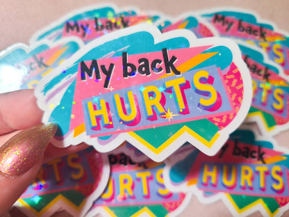 My Back Hurts · Holographic Sticker