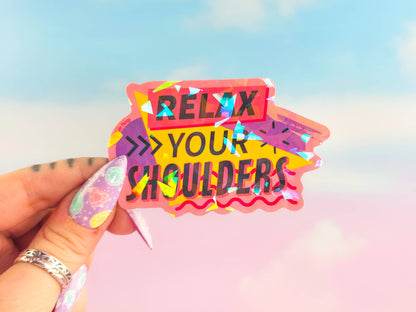 Relax Your Shoulders · Holographic Sticker