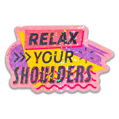 Relax Your Shoulders · Holographic Sticker